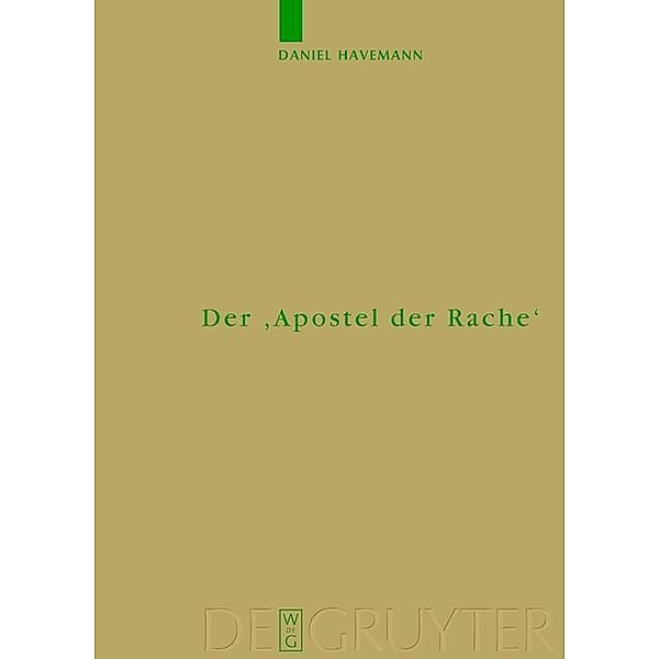 Der 'Apostel der Rache' / Monographien und Texte zur Nietzsche-Forschung Bd.46, Daniel Havemann