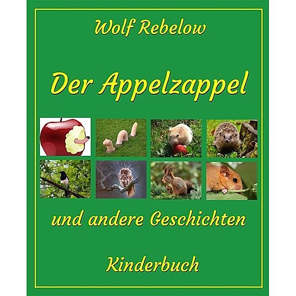 Der Appelzappel und andere Geschichten, Wolf Rebelow