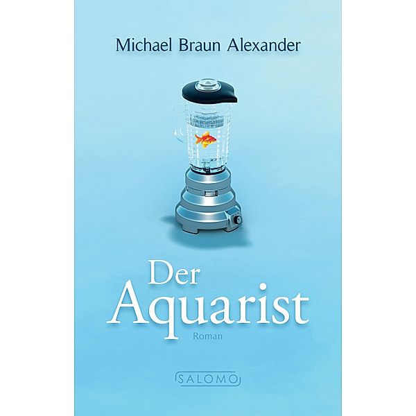 Der Aquarist, Michael Braun Alexander