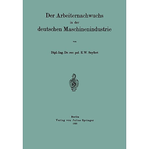 Der Arbeiternachwuchs in der deutschen Maschinenindustrie, E. W. Seyfert