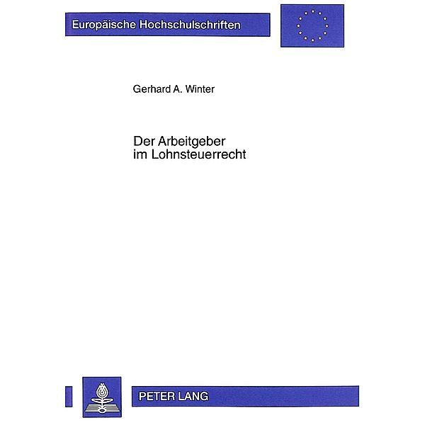 Der Arbeitgeber im Lohnsteuerrecht, Gerhard A. Winter