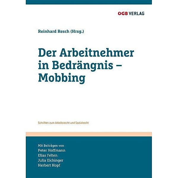 Der Arbeitnehmer in Bedrängnis - Mobbing, Peter Hoffmann, Elias Felten, Julia Eichinger