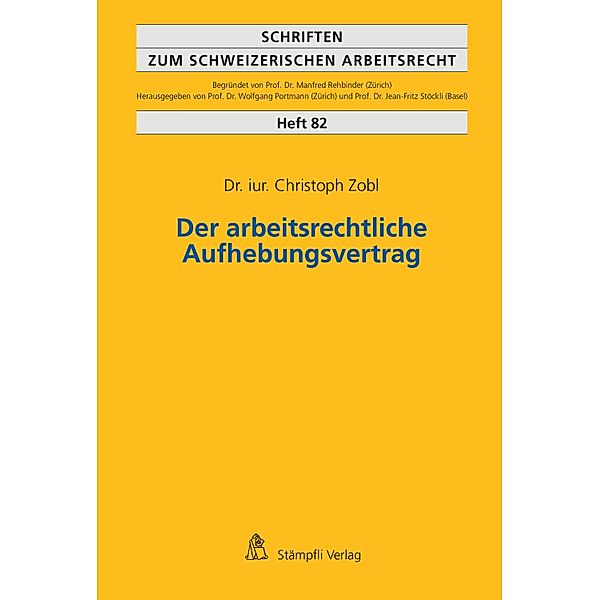 Der arbeitsrechtliche Aufhebungsvertrag / Schriften zum schweizerischen Arbeitsrecht Bd.82, Christoph Zobl