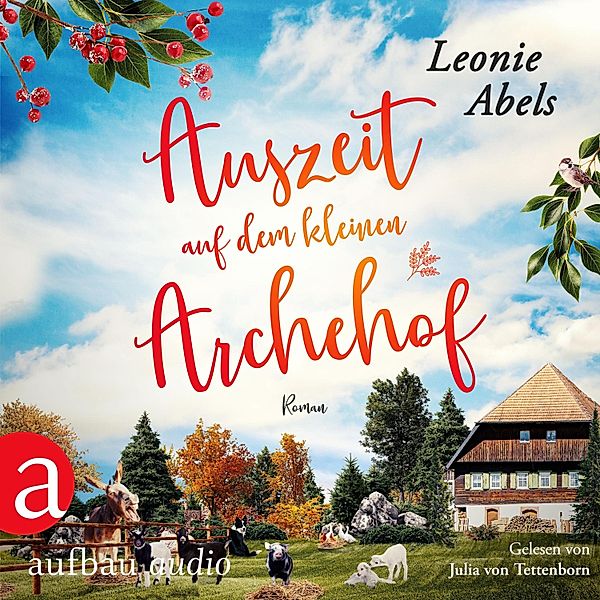 Der Archehof zum Glück - 1 - Auszeit auf dem kleinen Archehof, Leonie Abels