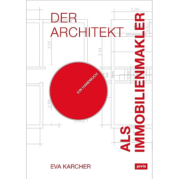 Der Architekt als Immobilienmakler / JOVIS, Eva Karcher
