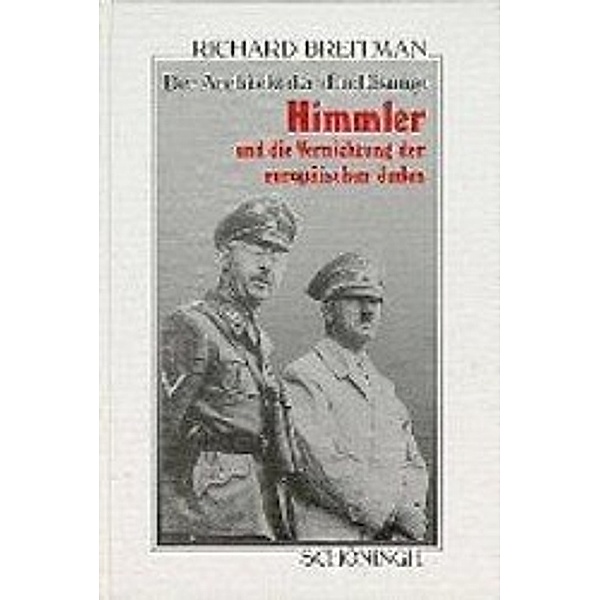 Der Architekt der 'Endlösung', Himmler und die Vernichtung der europäischen Juden, Richard Breitman