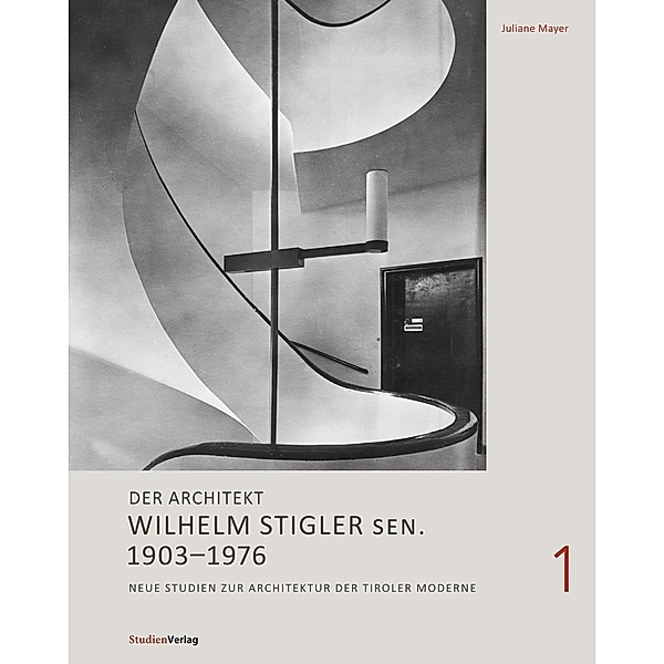 Der Architekt Wilhelm Stigler: Der Architekt Wilhelm Stigler sen. 1903–1976, Juliane Mayer