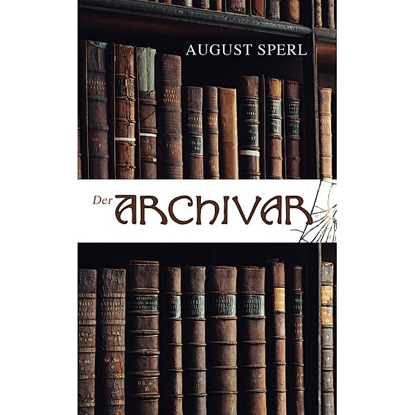 Der Archivar, August Sperl