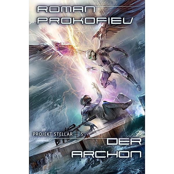 Der Archon (Projekt Stellar Buch 5): LitRPG-Serie / Projekt Stellar Bd.5, Roman Prokofiev