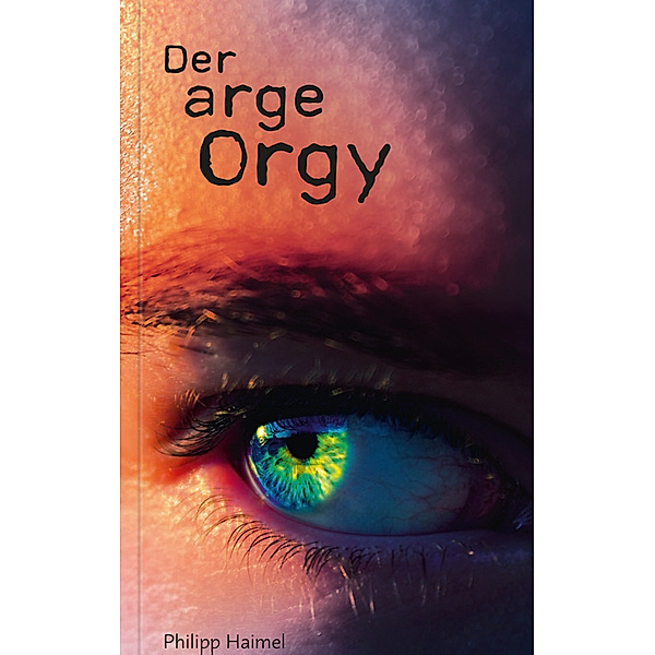 Der arge Orgy, Philipp Haimel