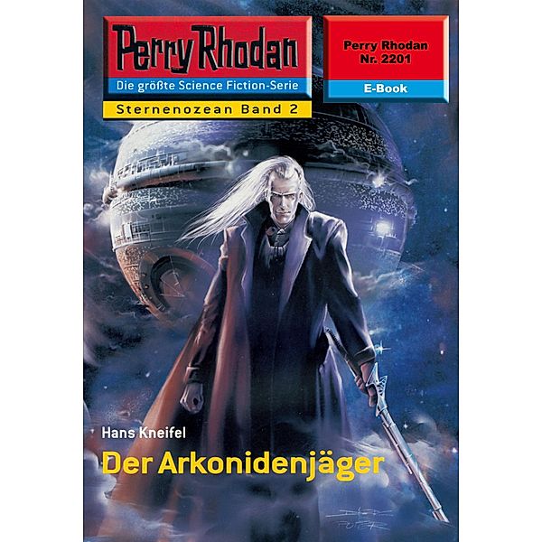 Der Arkonidenjäger (Heftroman) / Perry Rhodan-Zyklus Der Sternenozean Bd.2201, Hans Kneifel