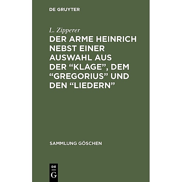 Der arme Heinrich nebst einer Auswahl aus der Klage, dem Gregorius und den Liedern / Sammlung Göschen Bd.18