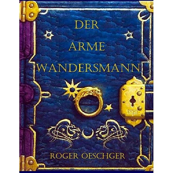 Der arme Wandersmann, Roger Oeschger