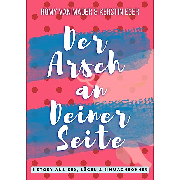 Der Arsch an Deiner Seite, Romy van Mader