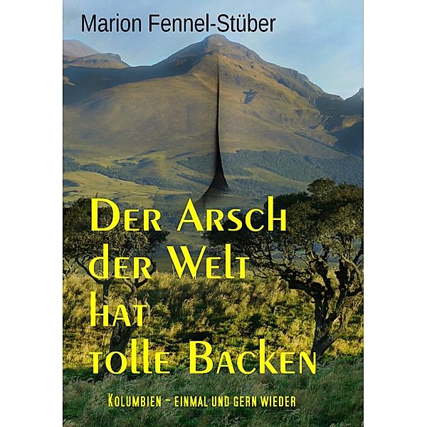 Der Arsch der Welt hat tolle Backen, Marion Fennel-Stüber