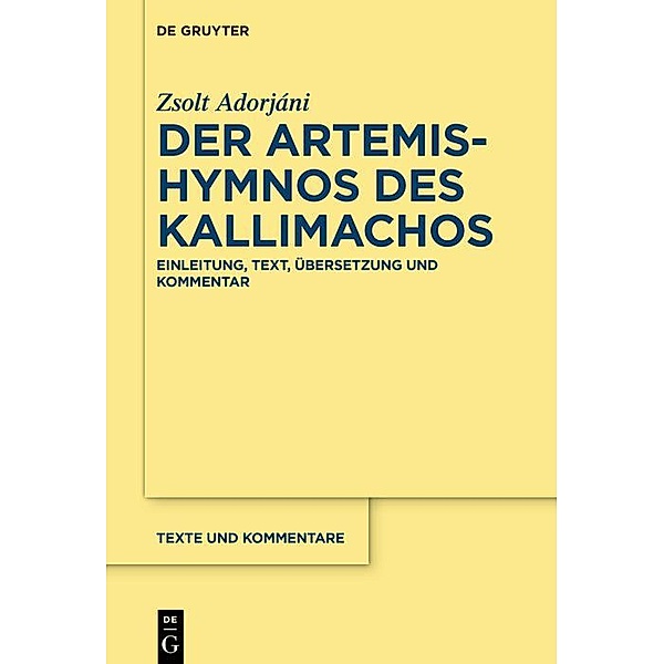Der Artemis-Hymnos des Kallimachos / Texte und Kommentare Bd.66, Zsolt Adorjáni