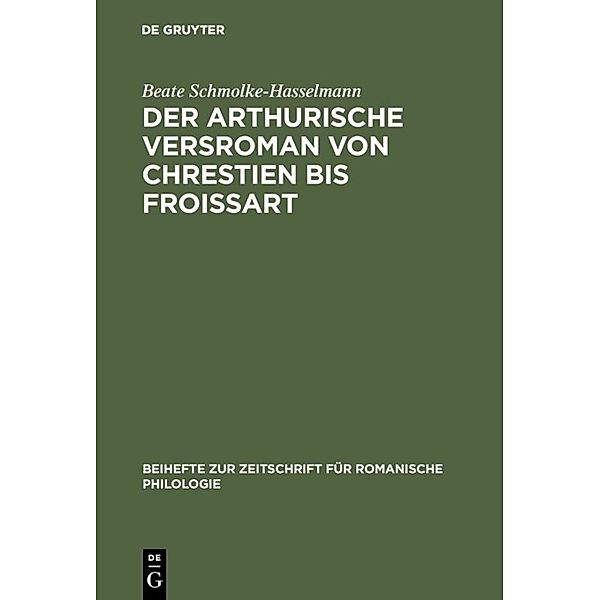 Der arthurische Versroman von Chrestien bis Froissart, Beate Varda Hasselmann