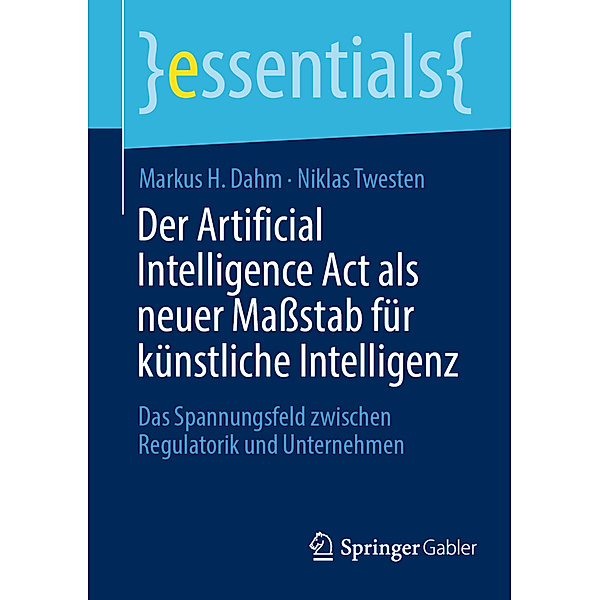 Der Artificial Intelligence Act als neuer Maßstab für künstliche Intelligenz, Markus H. Dahm, Niklas Twesten