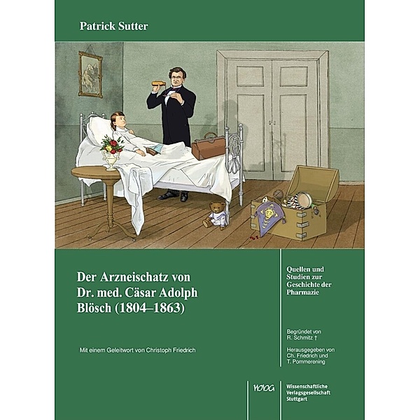 Der Arzneischatz des Schweizer Arztes Dr. med.
Cäsar Adolf Blösch (1804-1863) aus Biel, Patrick Sutter