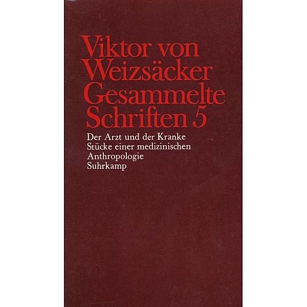 Der Arzt und der Kranke; Stücke einer medizinischen Anthropologie, Viktor von Weizsäcker