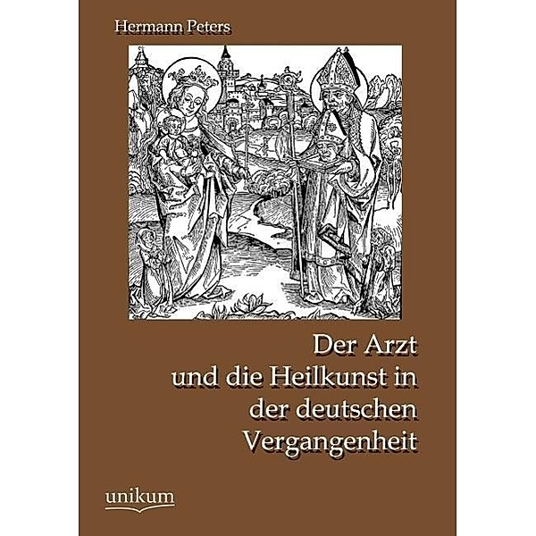 Der Arzt und die Heilkunst in der deutschen Vergangenheit, Hermann Peters