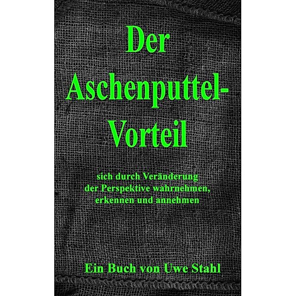 Der Aschenputtelvorteil, Uwe Stahl