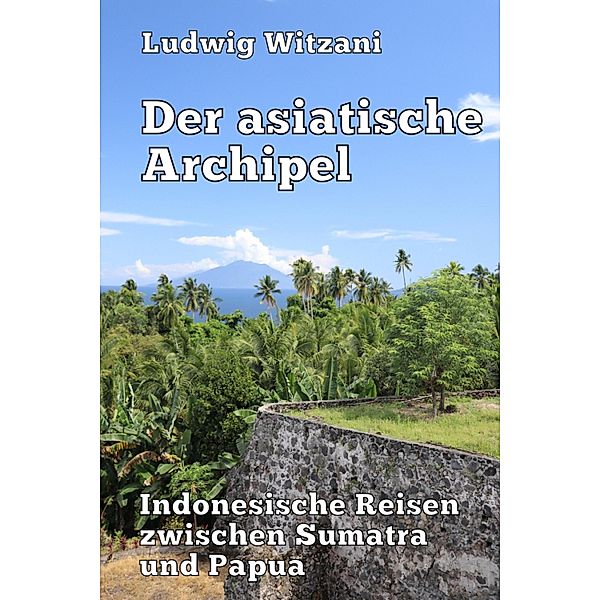 Der asiatische Archipel, Ludwig Witzani