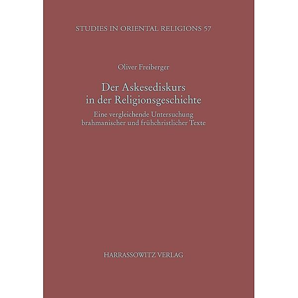 Der Askesediskurs in der Religionsgeschichte / Studies in Oriental Religions Bd.57, Oliver Freiberger