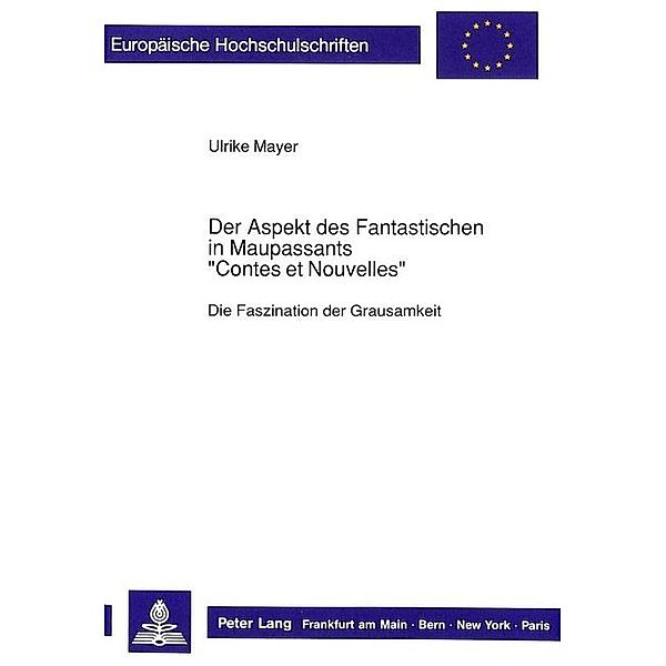 Der Aspekt des Fantastischen in Maupassants Contes et Nouvelles, Ulrike Mayer