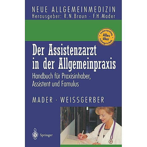 Der Assistenzarzt in der Allgemeinpraxis / Neue Allgemeinmedizin, Frank H. Mader, Herbert Weissgerber