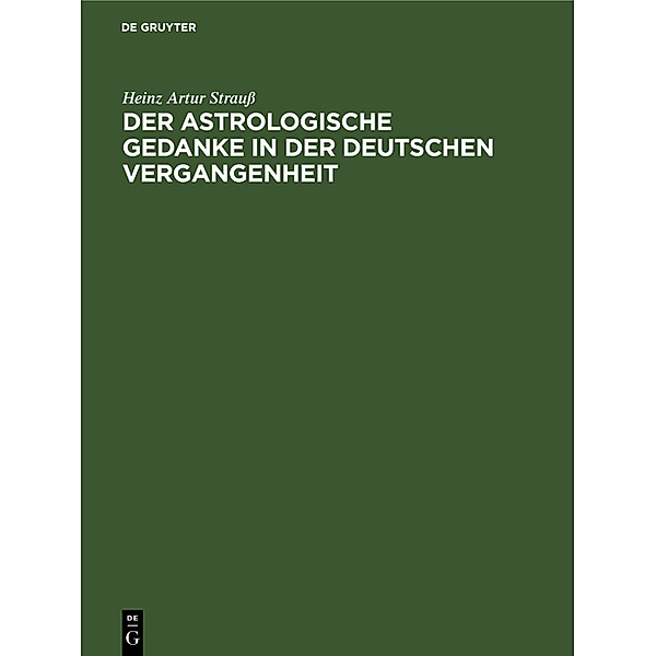 Der astrologische Gedanke in der deutschen Vergangenheit, Heinz Artur Strauss