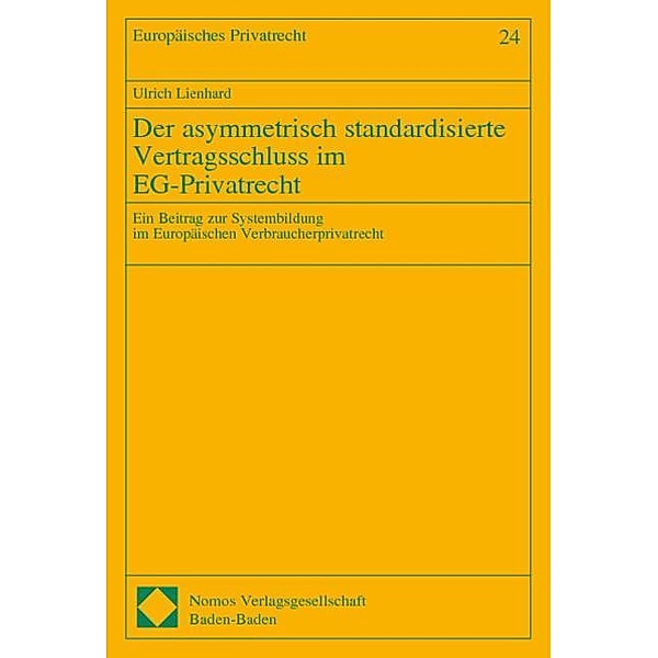 Der asymmetrisch standardisierte Vertragsschluss im EG-Privatrecht, Ulrich Lienhard