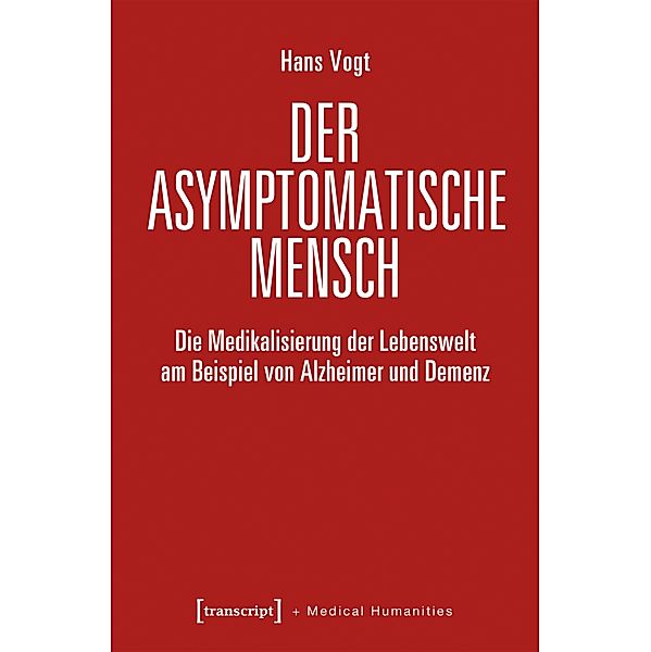 Der asymptomatische Mensch / Medical Humanities Bd.9, Hans Vogt
