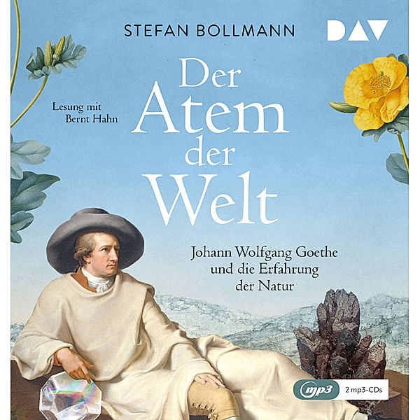 Der Atem der Welt. Johann Wolfgang Goethe und die Erfahrung der Natur,2 Audio-CD, 2 MP3, Stefan Bollmann