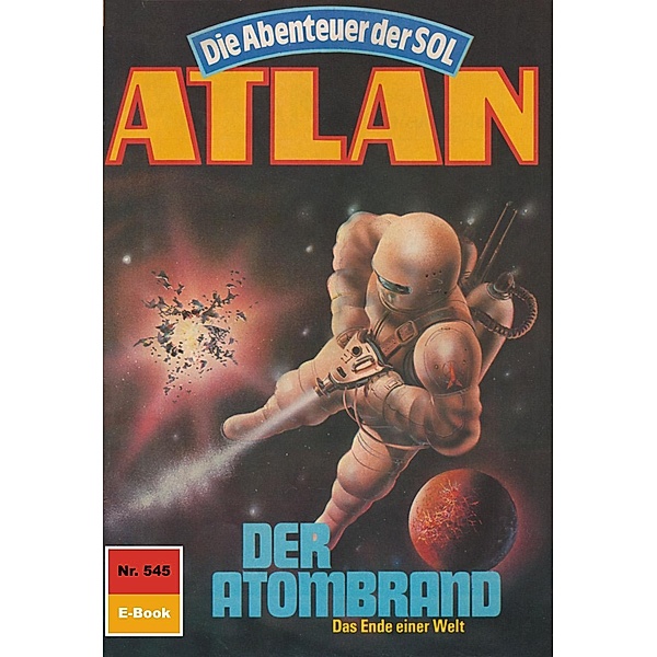 Der Atombrand (Heftroman) / Perry Rhodan - Atlan-Zyklus Die Abenteuer der SOL (Teil 1) Bd.545, Horst Hoffmann