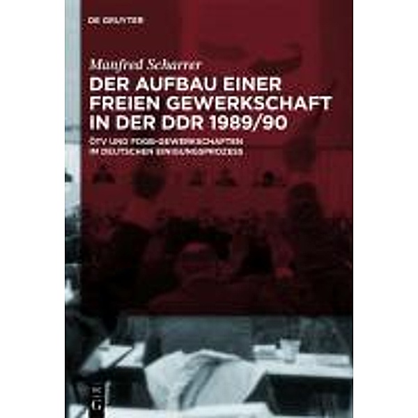 Der Aufbau einer freien Gewerkschaft in der DDR 1989/90, Manfred Scharrer