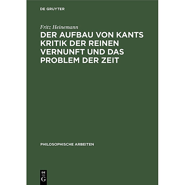 Der Aufbau von Kants Kritik der reinen Vernunft und das Problem der Zeit, Fritz Heinemann