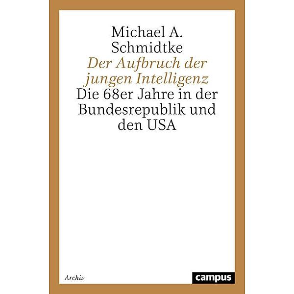 Der Aufbruch der jungen Intelligenz / Campus Historische Studien Bd.34, Michael A. Schmidtke