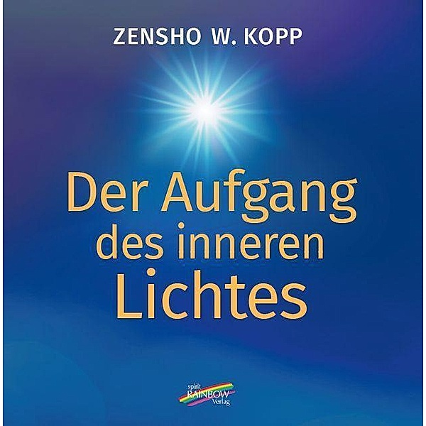Der Aufgang des inneren Lichtes, Zensho W. Kopp