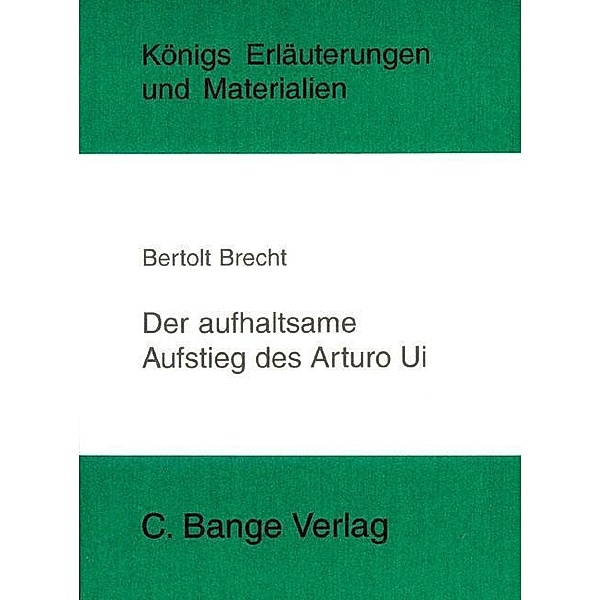 Der aufhaltsame Aufstieg des Arturo Ui von Bertolt Brecht. Textanalyse und Interpretation., Bertolt Brecht