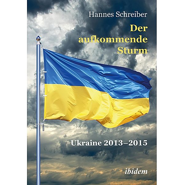 Der aufkommende Sturm: Ukraine 2013-2015, Hannes Schreiber