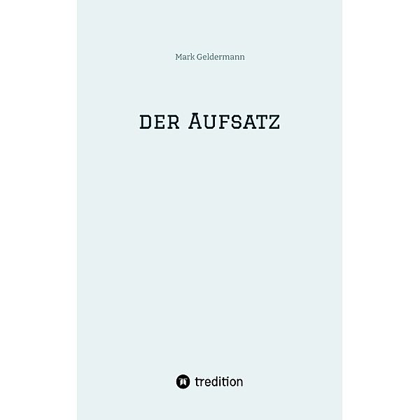 Der Aufsatz, Mark Geldermann