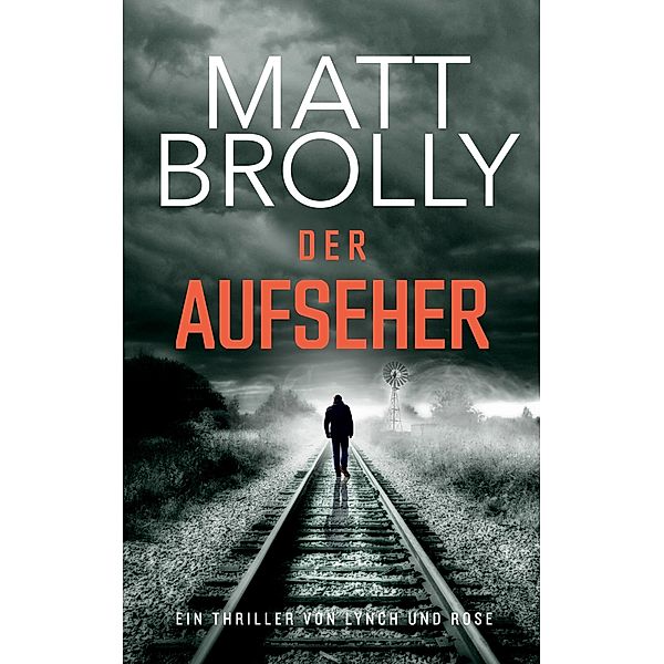 Der Aufseher / Lynch & Rose Bd.1, Matt Brolly