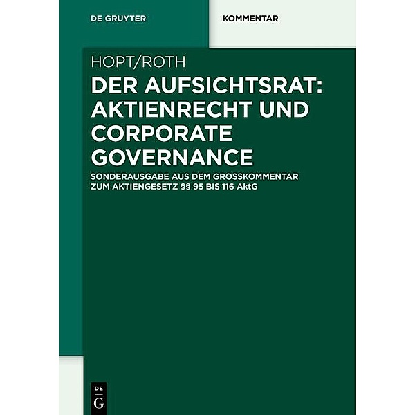 Der Aufsichtsrat: Aktienrecht und Corporate Governance / De Gruyter Kommentar, Klaus J. Hopt, Markus Roth