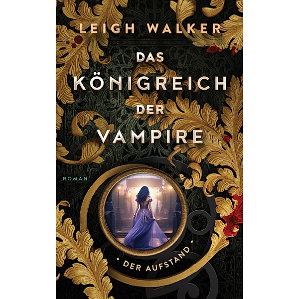 Der Aufstand / Das Königreich der Vampire Bd.7, Leigh Walker