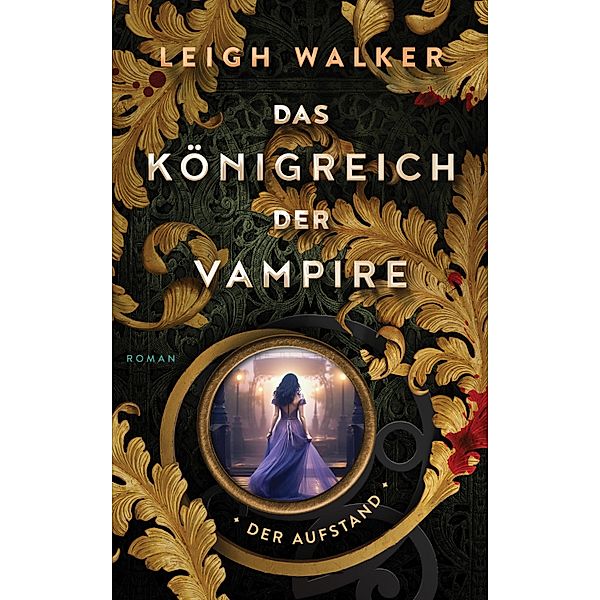 Der Aufstand / Das Königreich der Vampire Bd.7, Leigh Walker