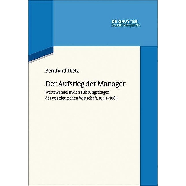 Der Aufstieg der Manager / Wertewandel im 20. Jahrhundert Bd.7, Bernhard Dietz