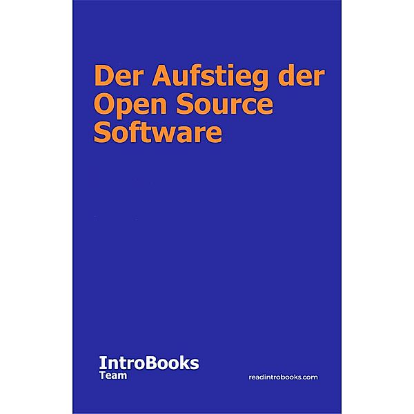 Der Aufstieg der Open Source Software, IntroBooks Team