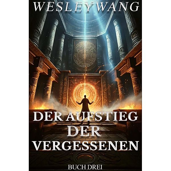 Der Aufstieg der Vergessenen / Der Aufstieg der Vergessenen, Wesley Wang