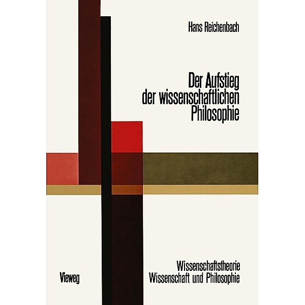 Der Aufstieg der Wissenschaftlichen Philosophie / Wissenschaftstheorie, Wissenschaft und Philosophie Bd.1, Hans Reichenbach